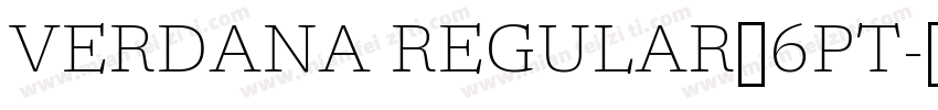 VERDANA REGULAR，6PT字体转换